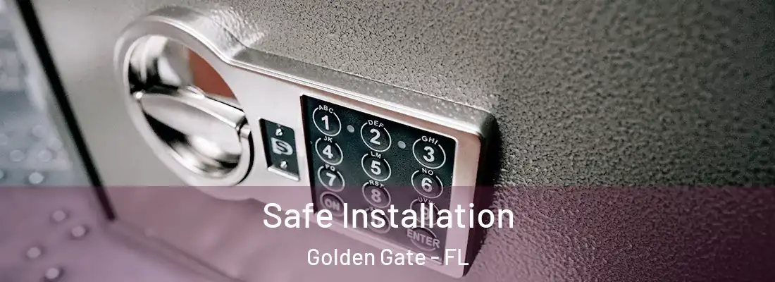 Safe Installation Golden Gate - FL
