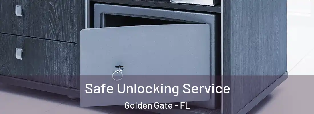 Safe Unlocking Service Golden Gate - FL